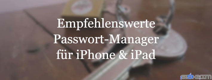 Empfehlenswerte Passwort-Manager für iPhone & iPad