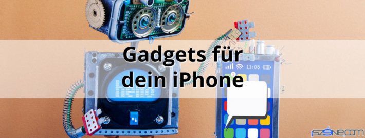 Gadgets für dein iPhone