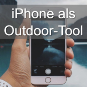 Nutze dein iPhone als Outdoor-Tool