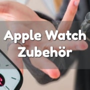 Die Apple Watch mit ihrem vielseitigen Angebot an Zubehör
