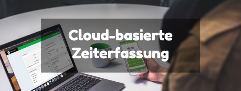 Vorteile einer Cloud-basierten Zeiterfassung