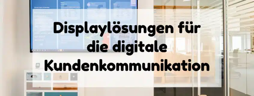 Displays in der digitalen Kommunikation